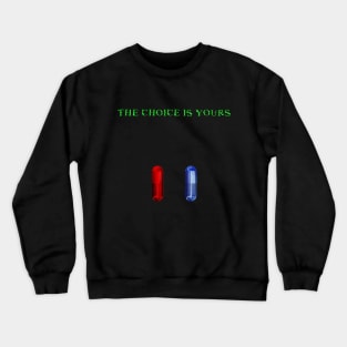 The Choice Is Yours Crewneck Sweatshirt